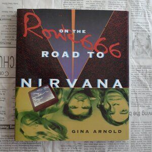 ROUTE 666: ON THE ROAD TO NIRVANA By Gina Arnold